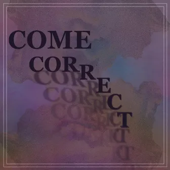 ComeCorrect by spaceman syk