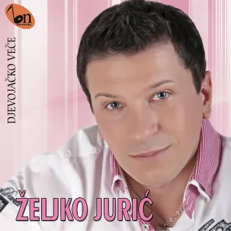 Djevojacko Vece by Zeljko Juric