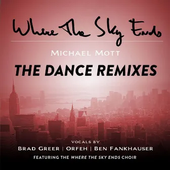 Where the Sky Ends: The Dance Remixes by Michael Mott