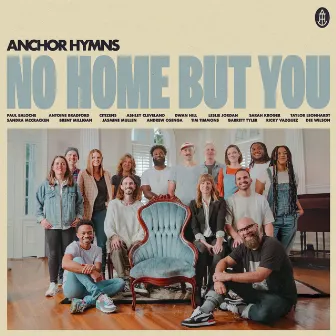 No Home But You by Anchor Hymns