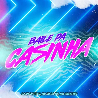 Baile da Casinha by MC DU do MS