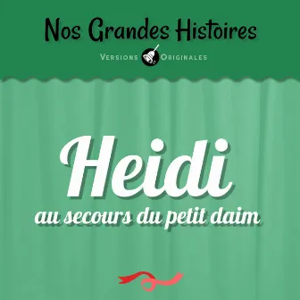 Nos grandes histoires : Heidi au secours du petit daim by Marie-Christine Barrault