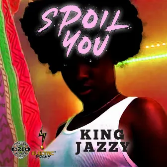 Spoil You by King Jazzy