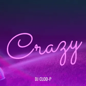 Crazy by DJ CLOD P