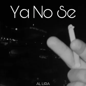 Ya No Se by AL Lira