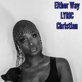 Either Way by Lyric Christian