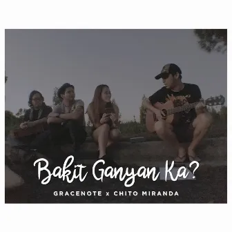 Bakit Ganyan Ka? by Gracenote