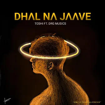 Dhal Na Jaave by Toshi