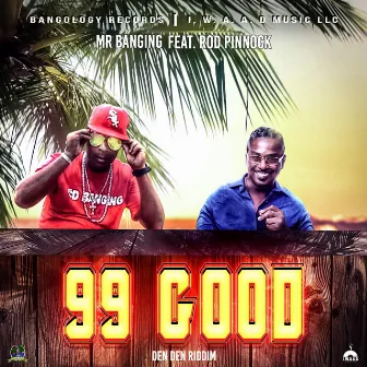 99 Good by Mr Banging