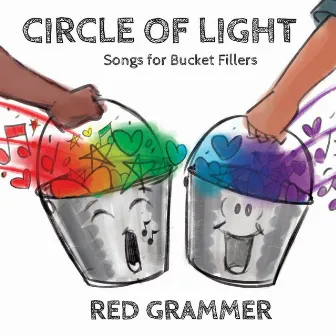 Circle of Light: Songs for Bucket Fillers by Red Grammer