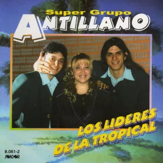 Los Líderes de la Tropical by Super Grupo Antillano