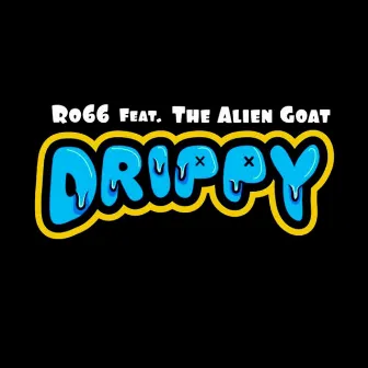 Drippy (feat. The Alien Goat) by Ro66