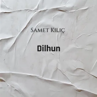 Dilhun by Samet Kılıç