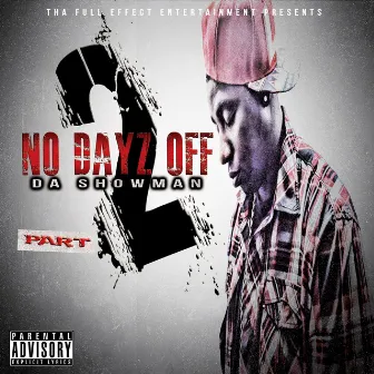 No Dayz Off Part 2 by Da Showman