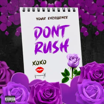 Don't Rush by Your Excellence