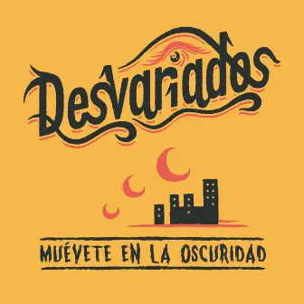 Muévete en la oscuridad by Desvariados