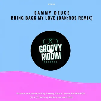 Bring Back My Love (DAN:ROS Remix) by Sammy Deuce