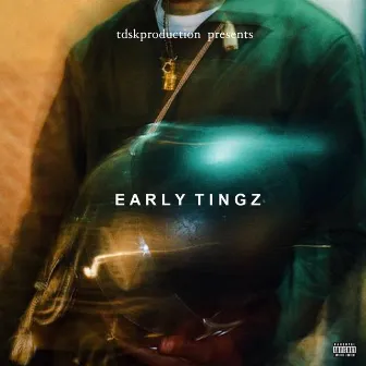 EARLY TINGZ by tdskproduction