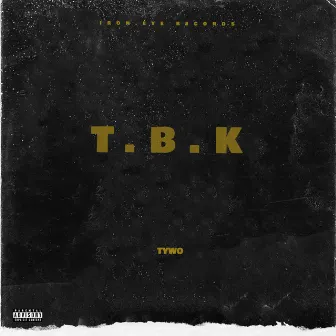 T.B.K. by Tywo