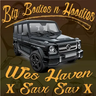 #BigBodies N #Hoodies by Wes Haven