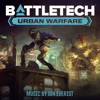 Battletech: Urban Warfare (Original Game Soundtrack) by Jon Everist