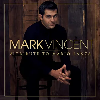 A Tribute to Mario Lanza by Mark Vincent