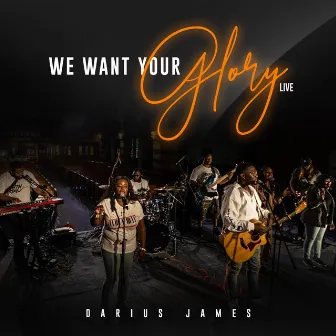 We Want Your Glory Live by Darius James