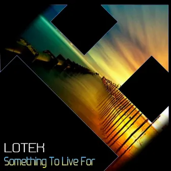 Something To Live For by Lo Tek