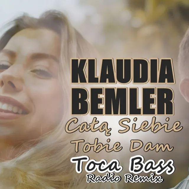 Całą Siebie Tobie Dam - Toca Bass Radio Remix