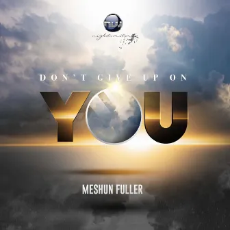 Don't Give up on You by Meshun Fuller