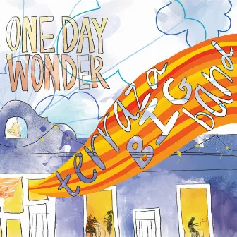 One Day Wonder by Terraza Big Band