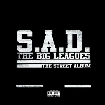 The Big Leagues by S.A.D.