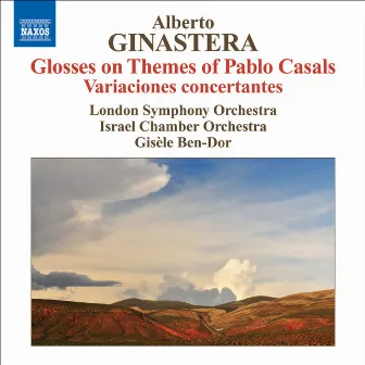 Ginastera, A.: Glosses Sobre Temes De Pau Casals / Variaciones Concertantes by Gisele Ben-Dor