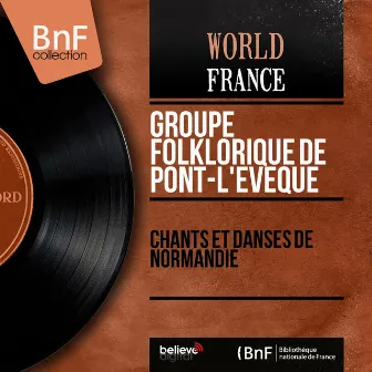 Chants et danses de Normandie (Mono Version) by Groupe folklorique de Pont-l'Évêque