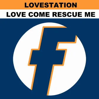 Love Come Rescue Me (New Remixes) by Lovestation