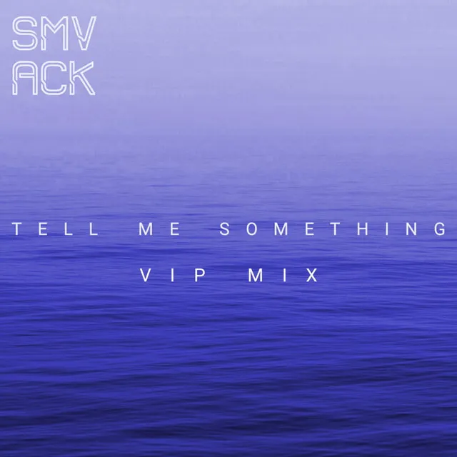 Tell Me Something - VIP Mix