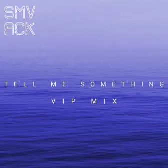 Tell Me Something (VIP Mix) by SMVACK