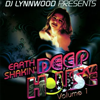 Earth Shakin' Deep House, Vol. 1 by DJ Lynnwood