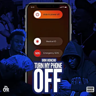 Turn My Phone Off by BRM Honcho