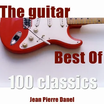 The Guitar Best Of (100 Classics) by Jean-Pierre Danel