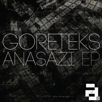 Anasazi EP by Goreteks