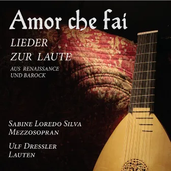 Amor che fai - Lieder zur Laute by Sabine Loredo Silva