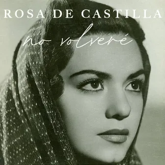 No Volveré by Rosa De Castilla