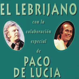 El Lebrijano Con La Colaboracion Especial De Paco De Lucia by Juan Pena