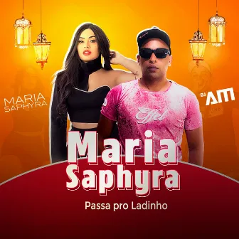 Passa pro Ladinho (Remix) by Maria Saphyra