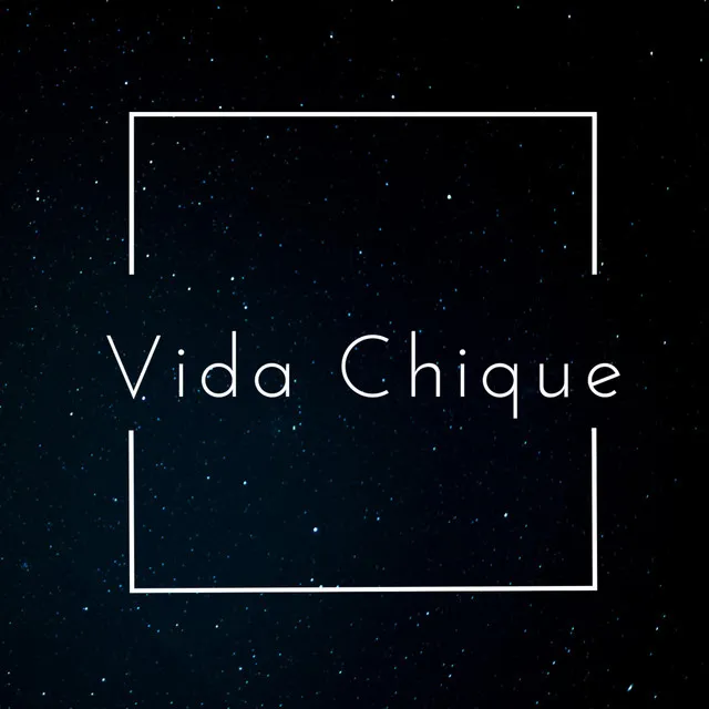 VIDA CHIQUE,VEIGH