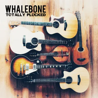 Totally Plucked by Whalebone