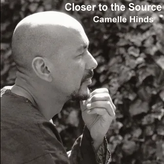 Closer to the Source by Camelle Hinds