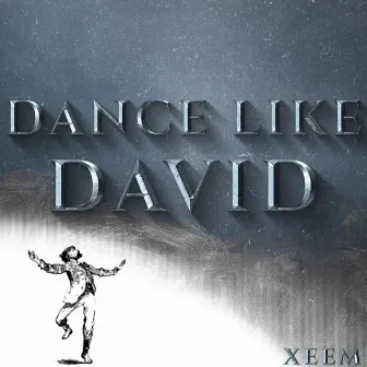 Dance Like David by Xeem