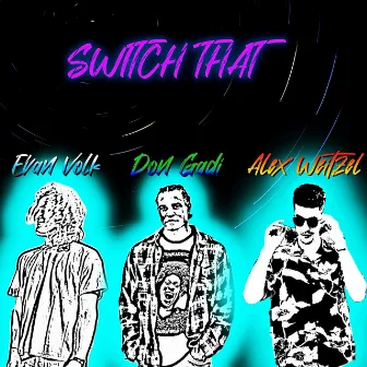 SWITCH THAT by Evan Volk